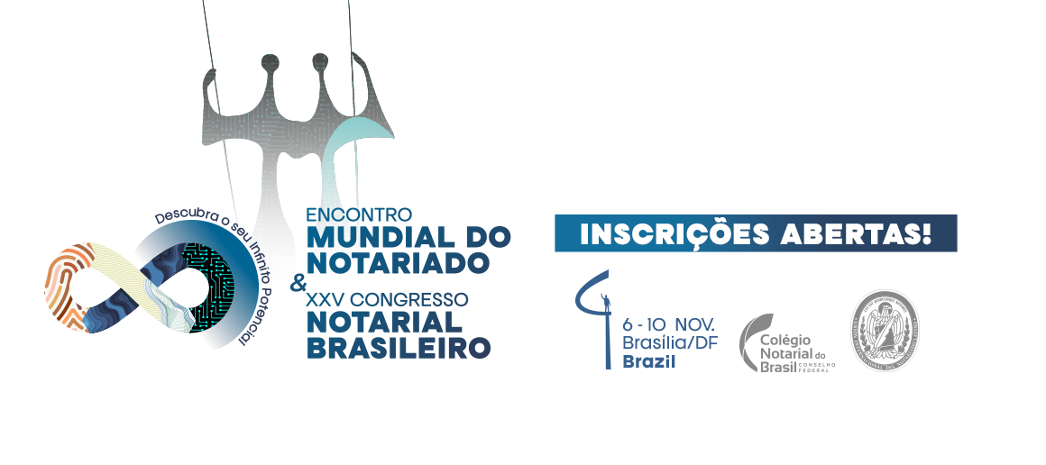 Inscrições Abertas Para O Encontro Mundial Do Notariado E Do Congresso Notarial Brasileiro